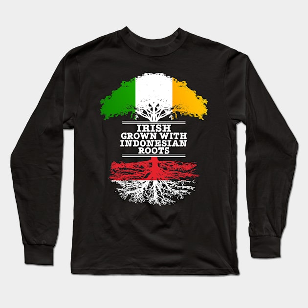 Irish Grown With Indonesian Roots - Gift for Indonesian With Roots From Indonesia Long Sleeve T-Shirt by Country Flags